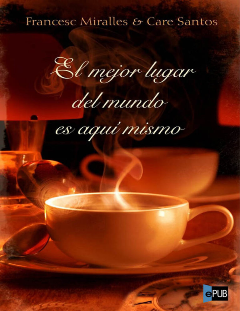 El mejor lugar del mundo es aqui mismo Spanish Edition Francesc Miralles y Care Santos Kitap Kapağı
