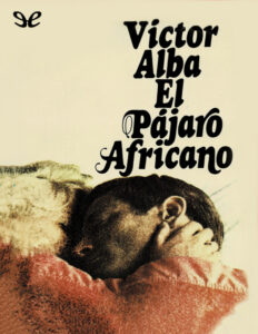 El pajaro africano Spanish Edition Victor Alba Kitap Kapağı