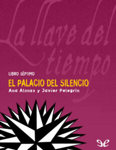El palacio del silencio Spanish Edition Javier Pelegrin n Ana Alonso Kitap Kapağı