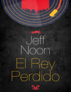 El rey perdido Jeff Noon Kitap Kapağı