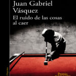 El ruido de las cosas al caer Spanish Edition Juan Gabriel Vasquez Kitap Kapağı