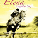 Elena Ein Leben fur Pferde 5 Ihr grosster Sieg German Edition Nele Neuhaus Kitap Kapağı