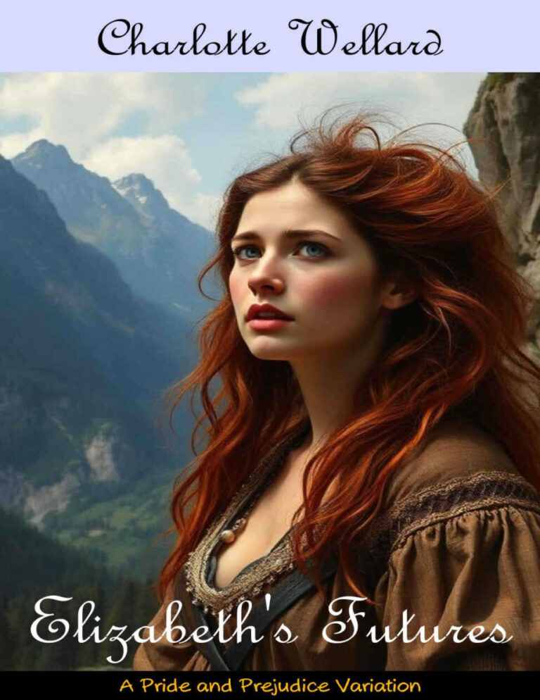 Elizabeths Futures A Pride and Prejudice Variation Who is Elizabeth Bennet Charlotte Wellard Kitap Kapağı