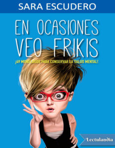 En ocasiones veo frikis Spanish Edition Sara Escudero Kitap Kapağı