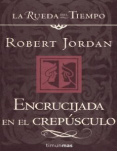 Encrucijada en el crepusculo Spanish Edition Robert Jordan Kitap Kapağı