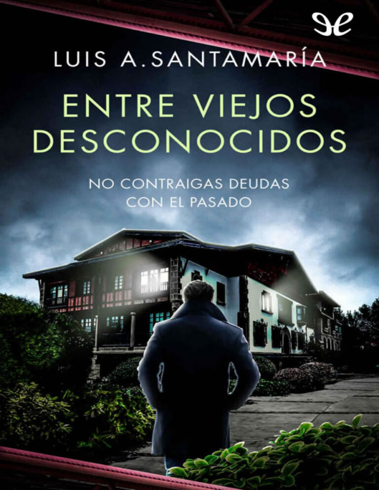 Entre viejos desconocidos Spanish Edition Luis A Santamaria Kitap Kapağı