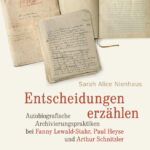 Entscheidungen erzahlen Autobiografische Archivierungspraktiken bei Fanny Lewald Stahr German Edition Sarah Alice Nienhaus Kitap Kapağı