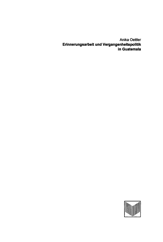 Erinnerungsarbeit und Vergangenheitspolitik in Guatemala German Edition Anika Oettler Kitap Kapağı