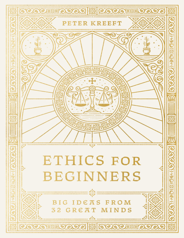 Ethics for Beginners Big Ideas from 32 Great Minds Peter Kreeft Kitap Kapağı