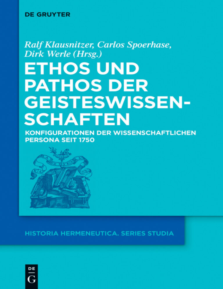 Ethos und Pathos der Geisteswissenschaften Konfigurationen der wissenschaftlichen Persona seit 1750 German Edition Ralf Klausnitzer Kitap Kapağı