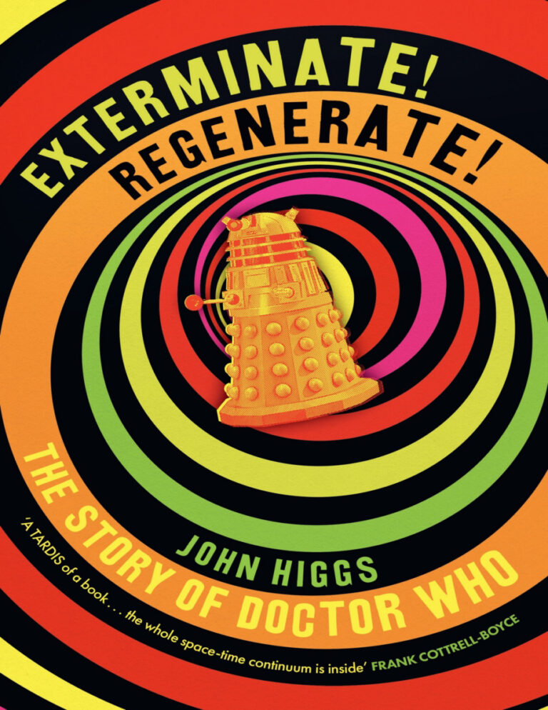 Exterminate Regenerate The Story of Doctor Who John Higgs Kitap Kapağı