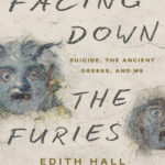 Facing Down the Furies Suicide the Ancient Greeks and Me Edith Hall Kitap Kapağı