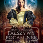 Fałszywy pocałunek Polish Edition Mary E Pearson Kitap Kapağı