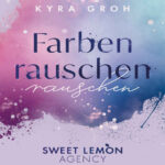 Farbenrauschen Sweet Lemon Agency Band 2 German Edition Kyra Groh Kitap Kapağı