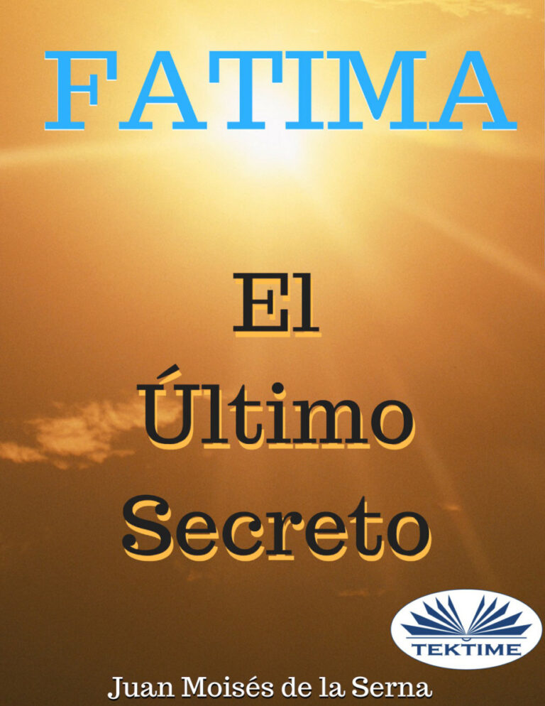 Fatima el ultimo secreto Spanish Edition Juan Moises De La Serna Kitap Kapağı