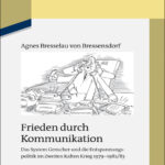 Frieden durch Kommunikation Das System Genscher und die Entspannungspolitik im Zweiten Kalten Krieg 1979 198283 German Edition Agnes Kitap Kapağı