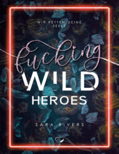 Fucking Wild Heroes Wir retten deine Seele German Edition Sara Rivers Kitap Kapağı