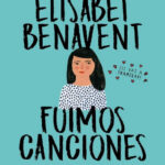 Fuimos canciones Spanish Edition Elisabet Benavent Kitap Kapağı