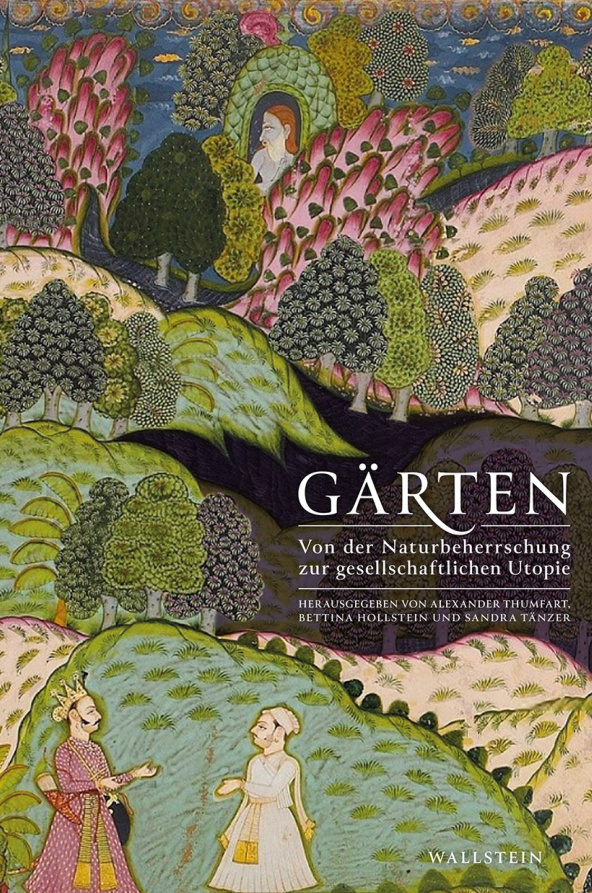 Garten Von der Naturbeherrschung zur gesellschaftlichen Utopie German Edition Bettina Hollstein Kitap Kapağı