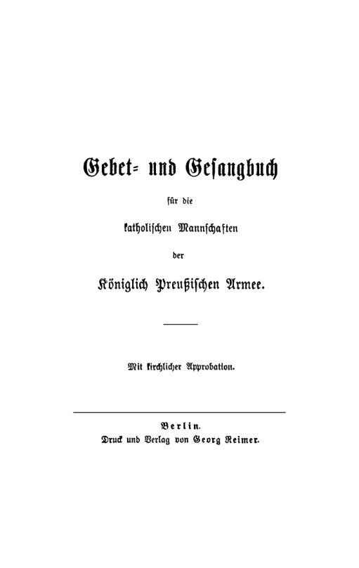Gebet- und Gesangbuch für die katholischen Mannschaften der Königlich Preußischen Armee PDF Download