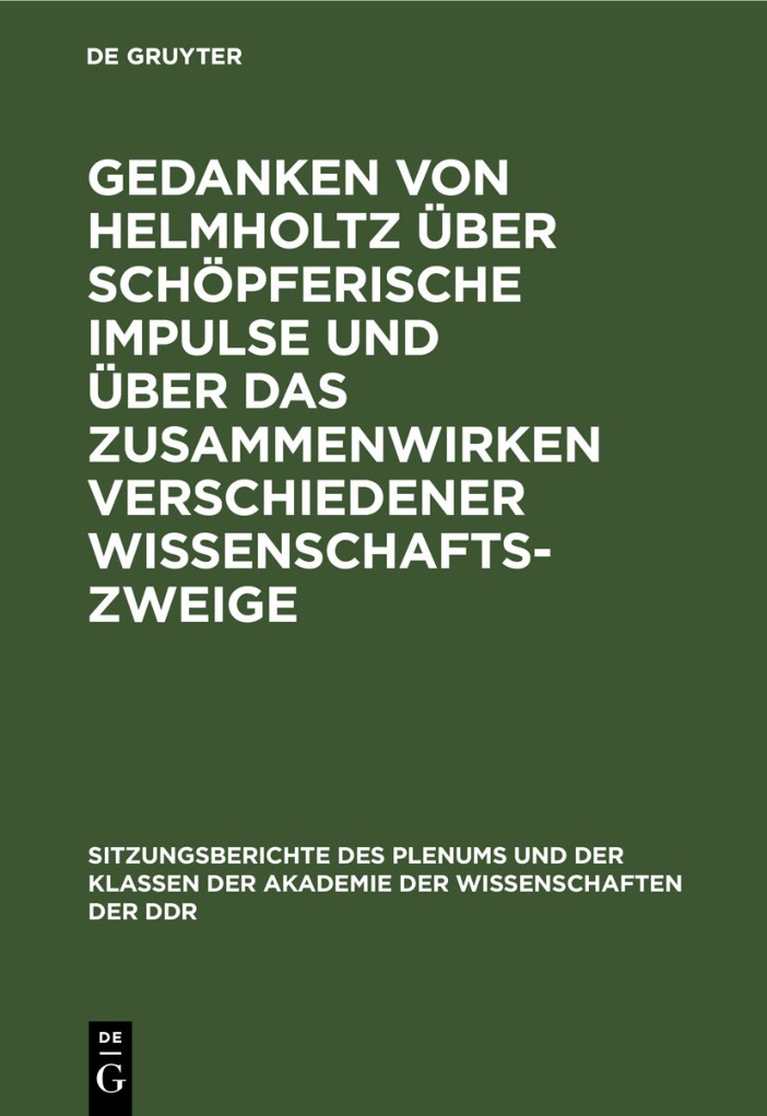 Gedanken von Helmholtz über schöpferische Impulse und über das Zusammenwirken verschiedener Wissenszweige PDF Download