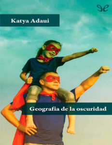 Geografia de la oscuridad Spanish Edition Katya Adaui Kitap Kapağı