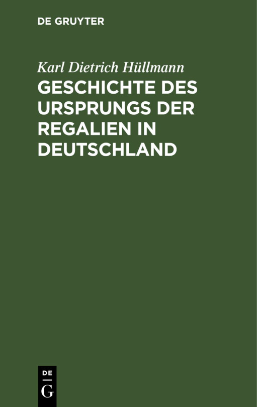 Geschichte des Ursprungs der Regalien in Deutschland German Edition Karl Dietrich Hullmann Kitap Kapağı