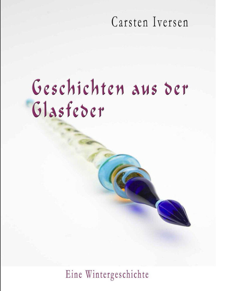 Geschichten aus der Glasfeder German Edition Iversen Carsten Kitap Kapağı