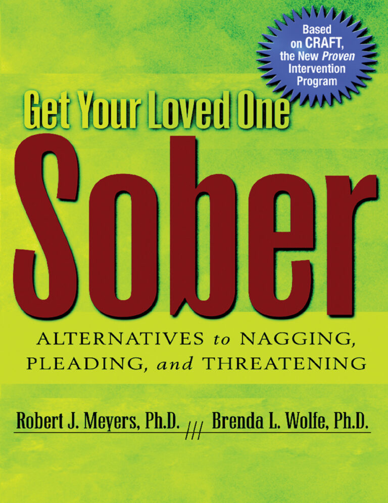 Get Your Loved One Sober Alternatives to Nagging Pleading and Threatening Robert J Meyers Kitap Kapağı