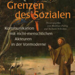 Grenzen des Sozialen Kommunikation mit nicht menschlichen Akteuren in der Vormoderne German Edition Matthias Pohlig Kitap Kapağı