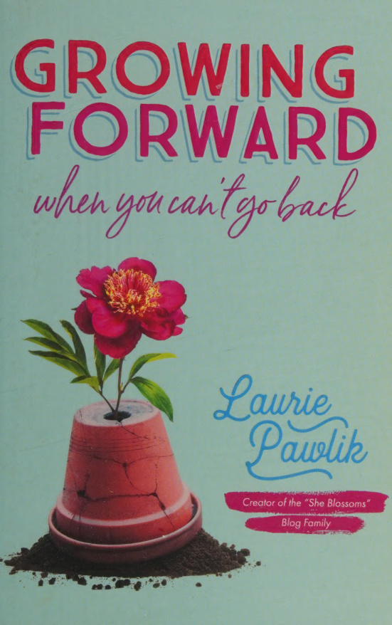Growing forward when you cant go back Laurie pawlik Kitap Kapağı