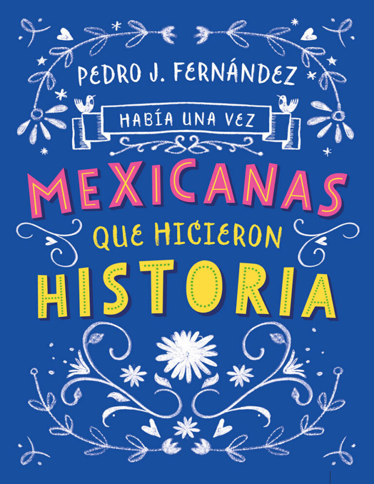 Habia Una Vez Mexicanas Que Hicieron Historia Spanish Edition Pedro J Fernandez Kitap Kapağı