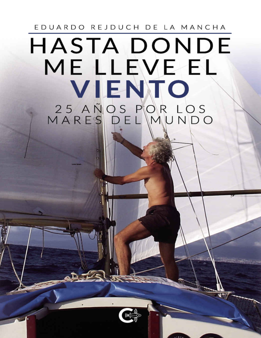 Hasta donde me lleve el viento: 25 años por los mares del mundo PDF Download