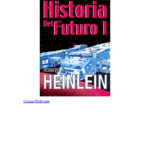 Historia del futuro I Heinlein Robert A Kitap Kapağı