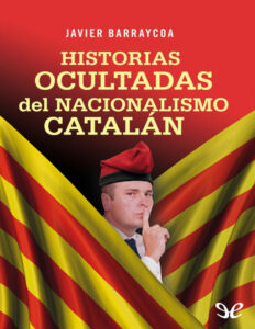 Historias ocultadas del nacionalismo catalan Javier Barraycoa Kitap Kapağı