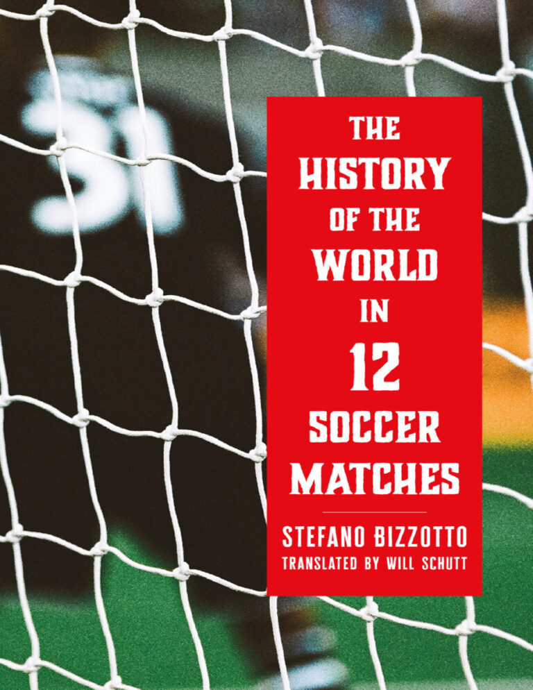 History of the World in 12 Soccer Matches Stefano Bizzotto Kitap Kapağı
