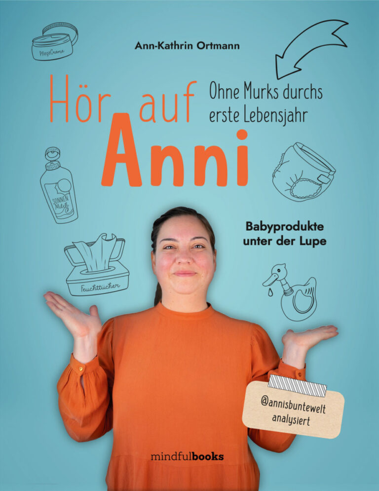 Hor auf Anni Ohne Murks durchs erste Lebensjahr Babyprodukte unter der Lupe German Edition Ann Kathrin Ortmann Kitap Kapağı
