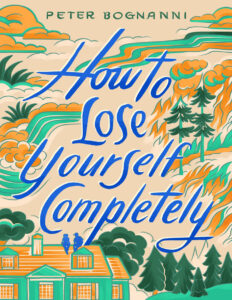 How to Lose Yourself Completely Peter Bognanni Kitap Kapağı