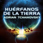 Huerfanos de la Tierra Spanish Edition Adrian Tchaikovsky Kitap Kapağı