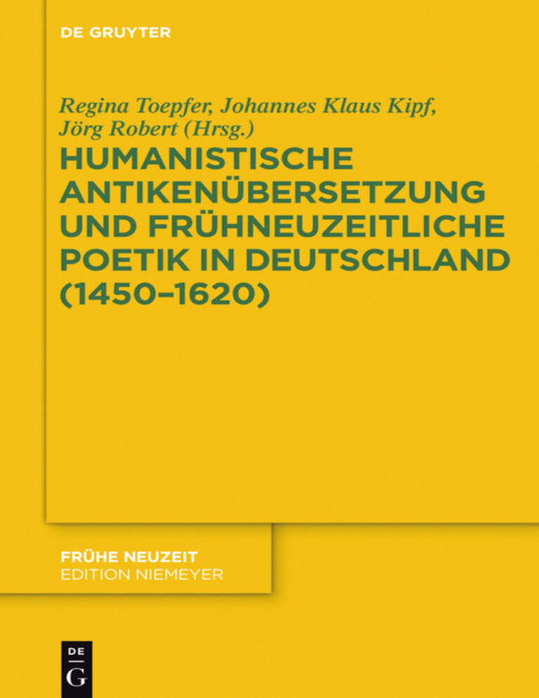 Humanistische Antikenubersetzung und fruhneuzeitliche Poetik in Deutschland German Edition Regina Toepfer Kitap Kapağı