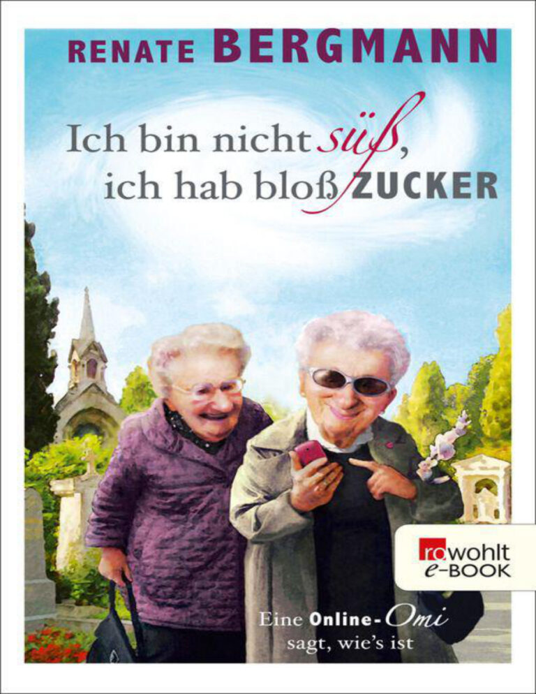 Ich bin nicht suss ich hab bloss Zucker German Edition Renate Bergmann Kitap Kapağı