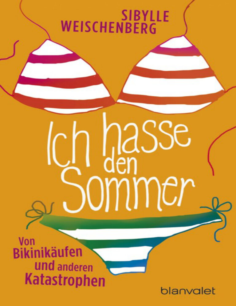 Ich hasse den Sommer Sibylle Weischenberg Kitap Kapağı