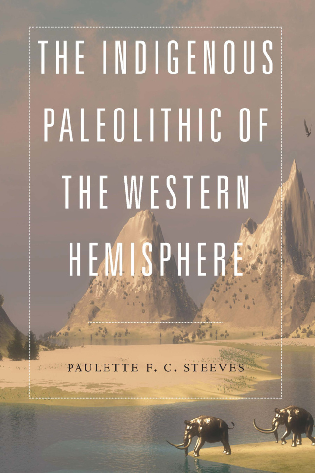 Indigenous paleolithic of the western hemisphere Paulette Steeves Kitap Kapağı