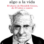 Intentos de sacarle algo a la vida El diario de Hendrik Groen de ochenta y tres anos y cuarto Spanish Edition Hendrik Groen Kitap Kapağı