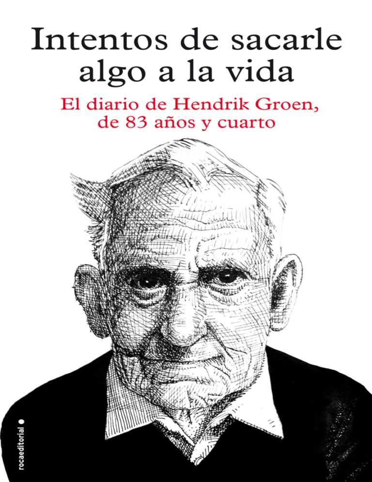 Intentos de sacarle algo a la vida El diario de Hendrik Groen de ochenta y tres anos y cuarto Spanish Edition Hendrik Groen Kitap Kapağı