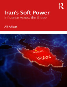 Irans Soft Power Influence Across the Globe Ali Akbar Kitap Kapağı