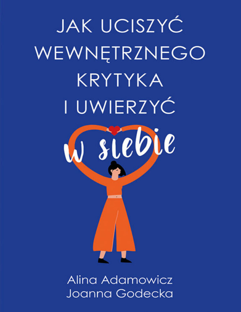 Jak uciszyc wewnetrzego krytyka i uwierzyc w siebie Polish Edition Joanna Godecka Alina Adamowicz Kitap Kapağı