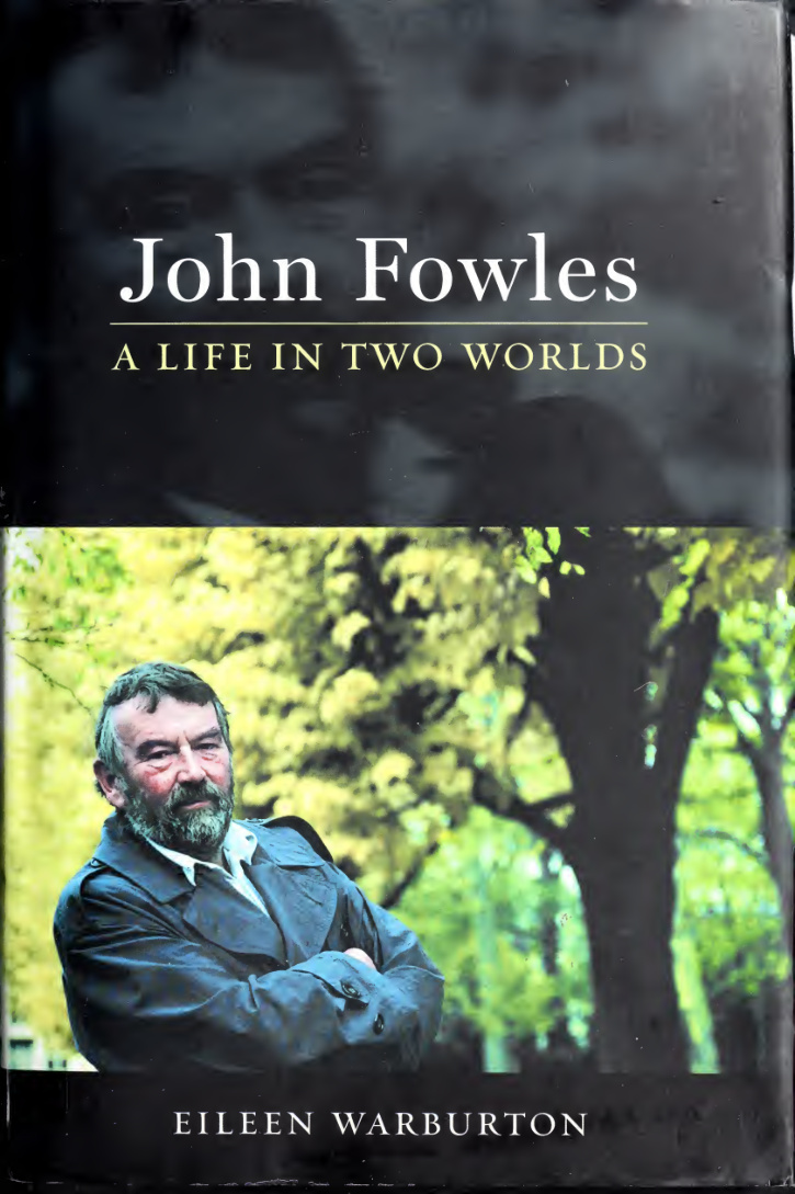 John Fowles A Life in Two Worlds Eileen Warburton Kitap Kapağı