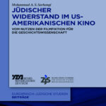 Judischer Widerstand im US amerikanischen Kino Vom Nutzen der Filmfiktion fur die Geschichtswissenschaft German Edition Mohammad A S Kitap Kapağı