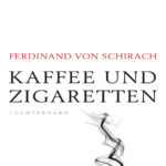 Kaffee und Zigaretten German Edition Ferdinand von Schirach Kitap Kapağı